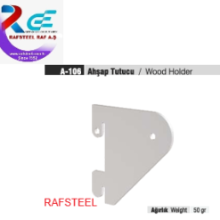 RAF PARÇASI AKSESUARI / RAFSTEEL RS8000A106 Ahşap Tutucu